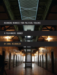 Title: Recording Memories from Political Violence: A Film-maker's Journey, Author: Cahal McLaughlin