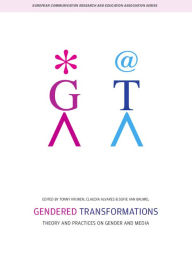 Title: Gendered Transformations: Theory and Practices on Gender and Media, Author: Claudia Alvares