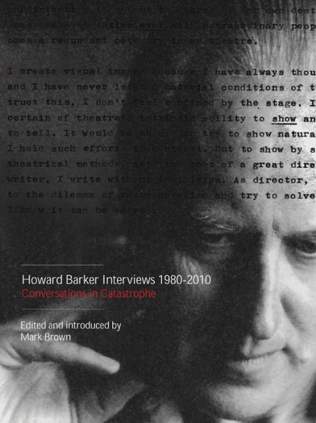 Howard Barker Interviews 1980-2010: Conversations in Catastrophe