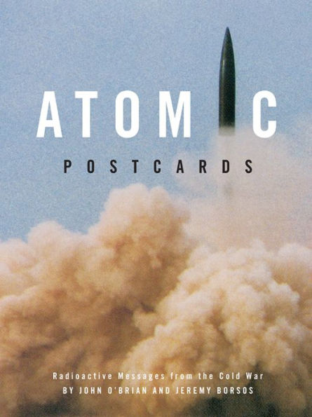 Atomic Postcards: Radioactive Messages from the Cold War