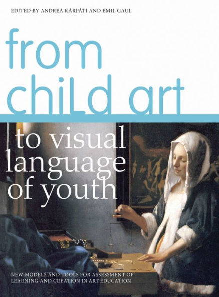 From Child Art to Visual Language of Youth: New Models and Tools for Assessment Learning Creation Education