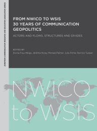 Title: From NWICO to WSIS: 30 Years of Communication Geopolitics: Actors and Flows, Structures and Divides, Author: Divina Frau-Meigs