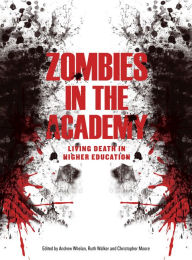 Title: Zombies in the Academy: Living Death in Higher Education, Author: Andrew Whelan