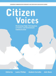 Title: Citizen Voices: Performing Public Participation in Science and Environment Communication, Author: Louise Phillips