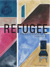 Title: Refugee Performance: Practical Encounters, Author: Michael Balfour
