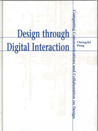 Title: Design through Digital Interaction: Computing, Communication and Collaboration in Design, Author: Chengzhi Peng
