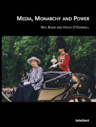 Title: Media, Monarchy and Power, Author: Neil Blain