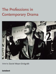 Title: The Professions in Contemporary Drama, Author: Daniel Meyer-Dinkgräfe