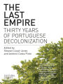 The Last Empire: Thirty Years of Portuguese Decolonization