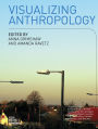 Visualizing Anthropology: Experimenting with Image-Based Ethnography