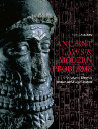 Title: Ancient Laws and Modern Problems: The Balance Between Justice and A Legal System, Author: John Sassoon