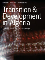 Title: Transition and Development in Algeria: Economic, Social and Cultural Challenges, Author: Margaret Majumdar