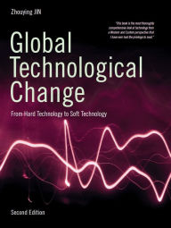 Title: Global Technological Change: From Hard Technology to Soft Technology, Author: Zhouying Jin