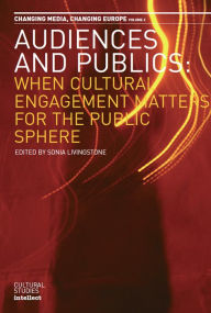 Title: Audiences and Publics: When Cultural Engagement Matters for the Public Sphere: Volume 2, Author: Sonia Livingstone