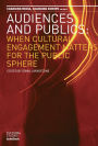 Audiences and Publics: When Cultural Engagement Matters for the Public Sphere: Volume 2