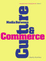 Media Between Culture and Commerce: An Introduction