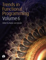 Trends in Functional Programming Volume 6