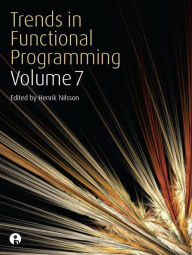 Title: Trends in Functional Programming Volume 7, Author: Henrik Nilsson
