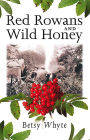 Red Rowans and Wild Honey