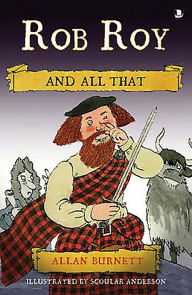 Title: Rob Roy and All That, Author: Allan Burnett