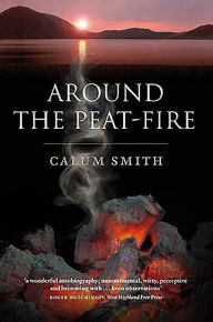 Title: Around the Peat-Fire, Author: Calum Smith