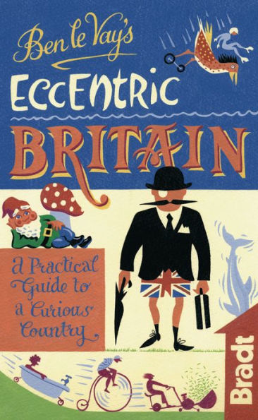 Ben le Vay's Eccentric Britain