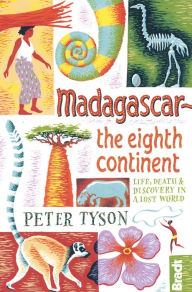 Title: Madagascar: The Eighth Continent: Life, Death and Discovery in a Lost World, Author: Peter Tyson