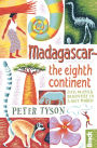 Madagascar: The Eighth Continent: Life, Death and Discovery in a Lost World