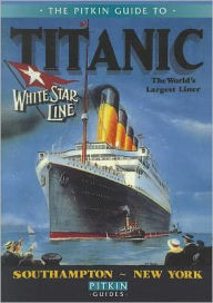 Title: The Pitkin Guide to Titanic: The World's Largest Liner, Author: Roger Cartwright
