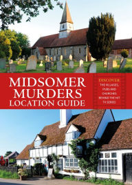 Title: Midsomer Murders Location Guide: Discover the Villages, Pubs and Churches Behind the Hit TV Series, Author: Frank Hopkinson