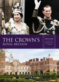 Title: The Crown's Royal Britain: Discover Locations Behind the TV Drama, Author: Gill Knappett