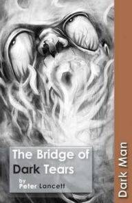 Title: Bridge of Dark Tears, Author: Peter Lancett