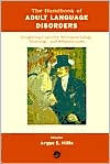 Title: The Handbook of Adult Language Disorders / Edition 1, Author: Argye E. Hillis