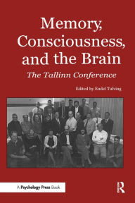 Title: Memory, Consciousness and the Brain: The Tallinn Conference / Edition 1, Author: Endel Tulving