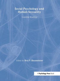 Title: Social Psychology and Human Sexuality: Key Readings / Edition 1, Author: Roy F. Baumeister