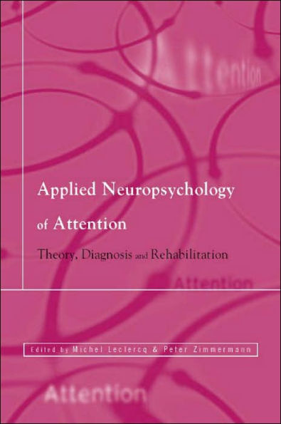 Applied Neuropsychology of Attention: Theory, Diagnosis and Rehabilitation / Edition 1