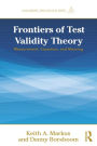 Frontiers of Test Validity Theory: Measurement, Causation, and Meaning / Edition 1
