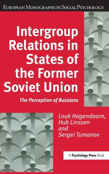 Intergroup Relations in States of the Former Soviet Union: The Perception of Russians / Edition 1