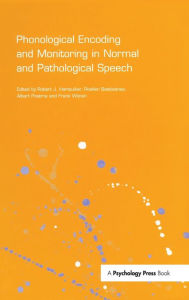 Title: Phonological Encoding and Monitoring in Normal and Pathological Speech / Edition 1, Author: Robert J. Hartsuiker