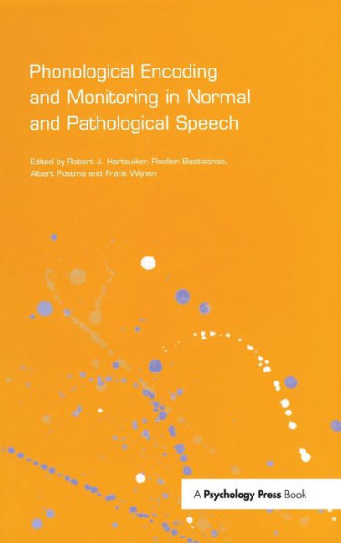 Phonological Encoding and Monitoring in Normal and Pathological Speech / Edition 1