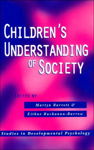 Title: Children's Understanding of Society / Edition 1, Author: Martyn Barrett