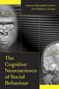 Title: The Cognitive Neuroscience of Social Behaviour / Edition 1, Author: Alexander Easton