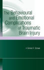 The Behavioural and Emotional Complications of Traumatic Brain Injury / Edition 1