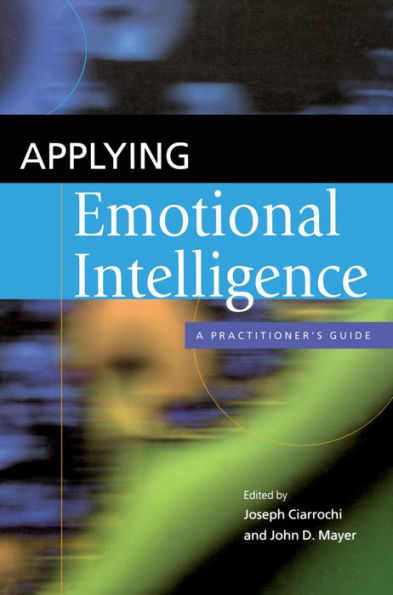 Applying Emotional Intelligence: A Practitioner's Guide / Edition 1