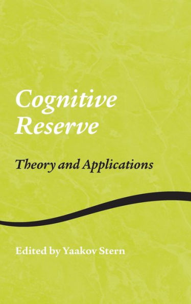 Cognitive Reserve: Theory and Applications / Edition 1