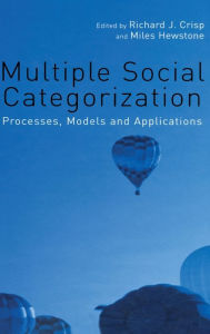 Title: Multiple Social Categorization: Processes, Models and Applications / Edition 1, Author: Richard J. Crisp
