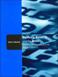 Title: Dyslexia, Reading and the Brain: A Sourcebook of Psychological and Biological Research / Edition 1, Author: Alan Beaton