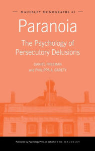 Title: Paranoia: The Psychology of Persecutory Delusions, Author: Daniel Freeman