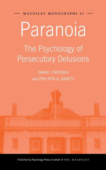 Paranoia: The Psychology of Persecutory Delusions