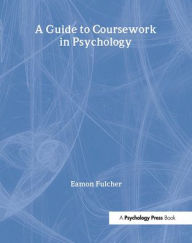 Title: A Guide to Coursework in Psychology / Edition 1, Author: Eamon Fulcher